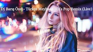 Dj Barış Özel - Türkçe Meyhane Hit's Pop Remix (Live)