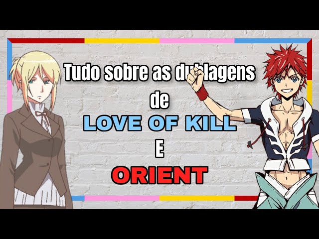Orient', 'Love of Kill' e mais dublagens expressas pela