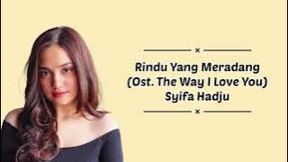 Syifa Hadju - Rindu Yang Meradang (Ost. The Way I Love You) (Lirik Lagu Hits, Lirik Lagu Viral)