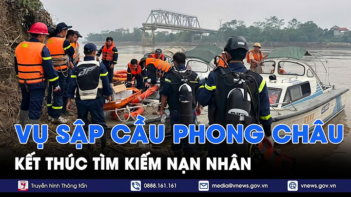 Kết thúc tìm kiếm nạn nhân vụ sập cầu Phong Châu - VNews
