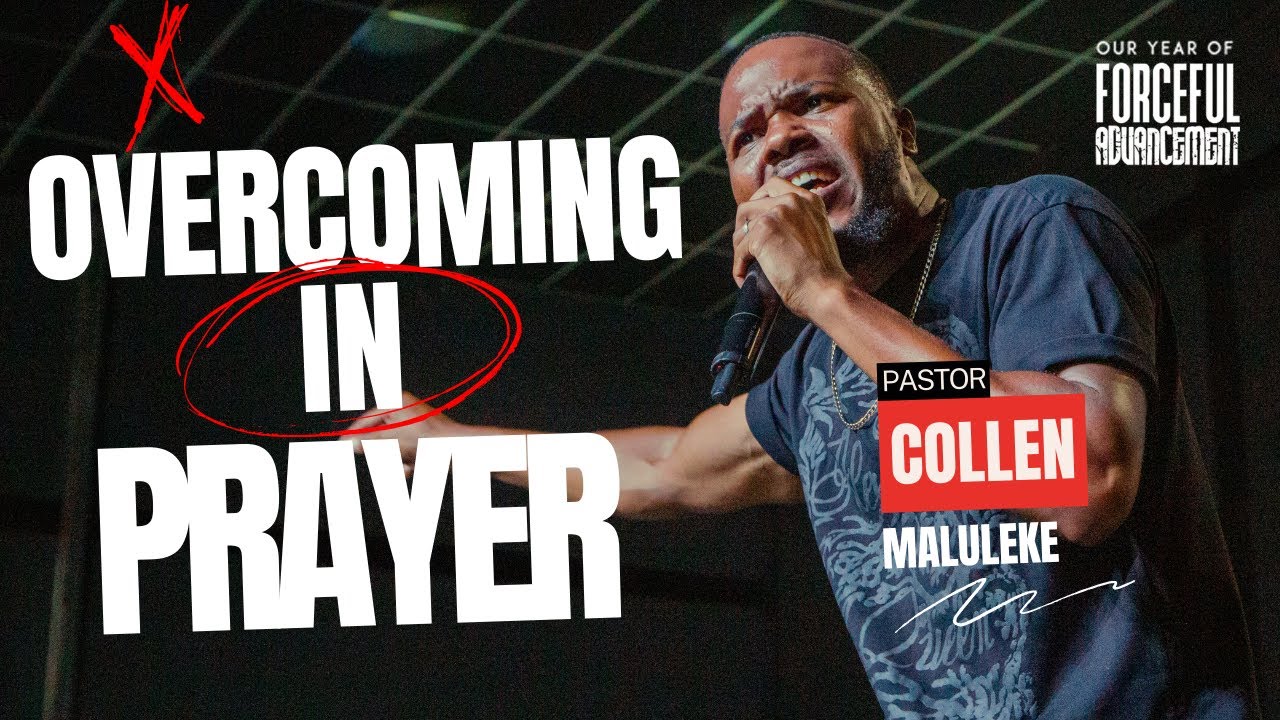 Overcoming In Prayer | Ps Collen Maluleke