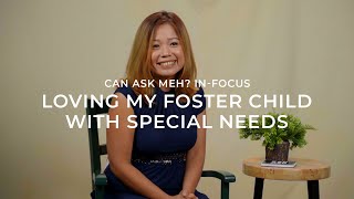Loving My Foster Child With Special Needs | Can Ask Meh? In  Focus