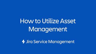 How to Utilize Asset Management in Jira Service Management