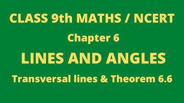 Class 9 | Maths | NCERT | Chapter 6 | LINES AND ANGLES | Transversal lines and Theorem 6.6.