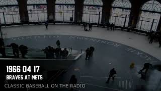 1966 04 17 Braves at Mets Classic Baseball Radio