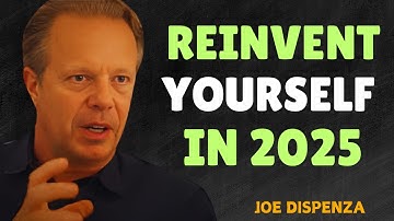 Reinvent Yourself in 2025 - Dr Joe Dispenza Motivation
