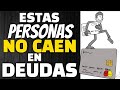 Las personas con estos hábitos NO Caen en Deudas