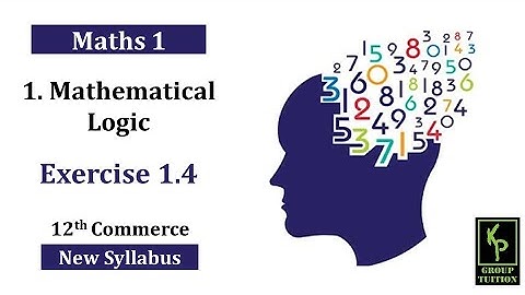 Mathematical logic - Concept OF EX 1.4 | 12 Commerce