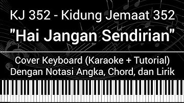 KJ 352 - Hai Jangan Sendirian (Not Angka, Chord, Lirik Cover Keyboard Karaoke Tutorial Kidung Jemaat