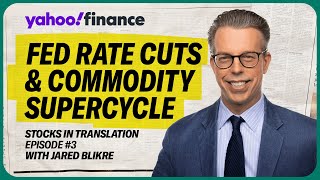 Fed rate cut expectations, plus why commodities may be in a bullish supercycle