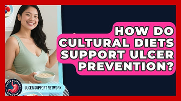 How Do Cultural Diets Support Ulcer Prevention? - Ulcer Support Network