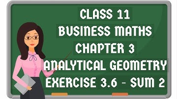 11th business mathematics chapter 3 analytical geometry  exercise 3.6 / analytical geometry in tamil