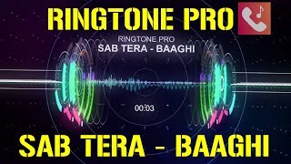 SAB TERA | BAAGHI | Tiger Shroff || Armaan Malik || Shraddha Kapoor || RINGTONE PRO