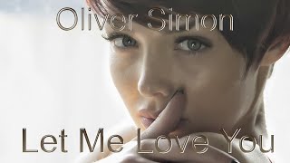 Oliver Simon - Let Me Love You