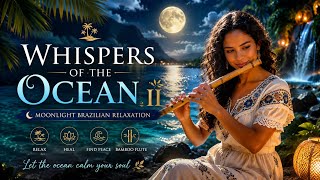 Whispers of the Ocean II 🌙 Moonlight Brazilian Relaxation Song