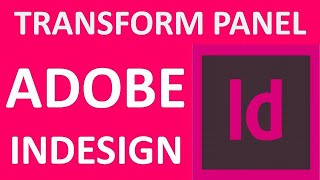 Transform Panel Overview in Adobe InDesign Theoretically | Adobe InDesign Tutorial.