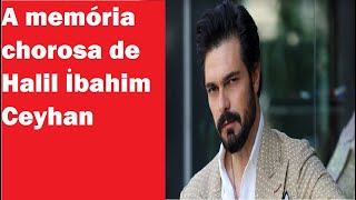 A memória chorosa de Halil İbahim Ceyhan #halilibrahimceyhan