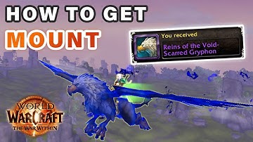 How to get Void-Scarred Gryphon Mount ► WOW: The War Within