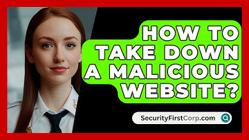 How To Take Down A Malicious Website? - SecurityFirstCorp.com