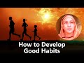 How to Develop Good Habits? - Pravrajika Divyanandaprana