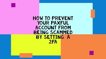 PR0TECTING PAXFUL ACCOUNT FROM SCAMMERS BY SETTING UP 2FA