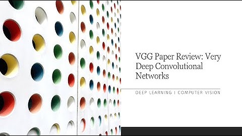 VGG Paper Review: Very Deep Convolutional Networks