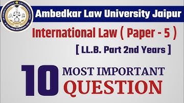 International Law Paper 5  | 10 Most  Important Questions | LLB Part 2nd | ALU Jaipur | AshokLLB