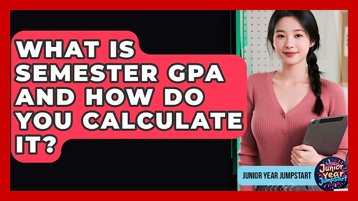 What Is Semester GPA And How Do You Calculate It? - Junior Year Jumpstart