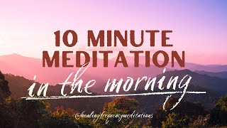 Start Your Day Right | 10 Min Happy Meditation