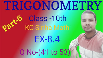 kc Sinha math trigonometry class 10 ex-8.4 Q(41 to 53) || trikonemiti class 10 || trigonometry