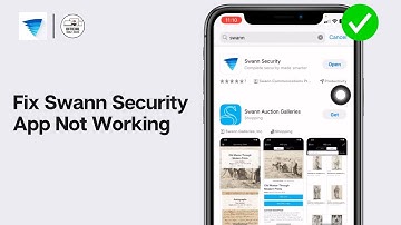 Swann Security App Not Working: How to Fix Swann Security App Not Working (2024)