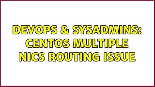DevOps & SysAdmins: Centos multiple NICs routing issue (3 Solutions!!)