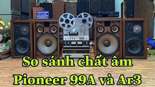 Xin mời các bác so sánh chất âm của Pioneer 99A và Ar3 căng cước bánh bò.