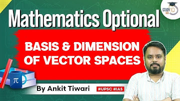 Mathematics Optional for UPSC CSE: Basis & Dimension of Vector Spaces | Ankit Tiwari | StudyIQ