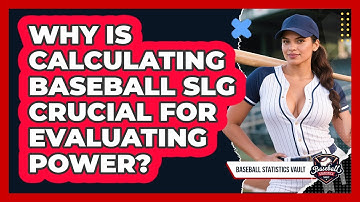 Why Is Calculating Baseball SLG Crucial For Evaluating Power? - Baseball Statistics Vault