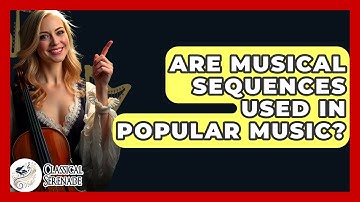 Are Musical Sequences Used In Popular Music? - Classical Serenade