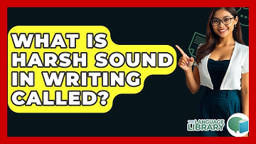What Is Harsh Sound In Writing Called? - The Language Library