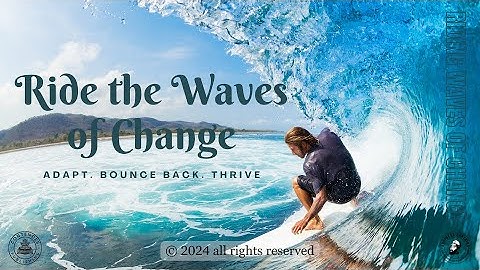 Ride the Waves of Change: Adaptability and Resilience for Success