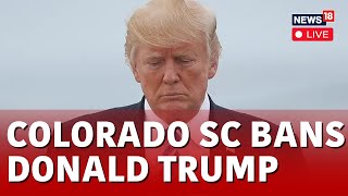 Donald Trump LIVE News | Trump Banned From 2024 Ballot LIVE | Trump Colorado Trial LIVE | N18L