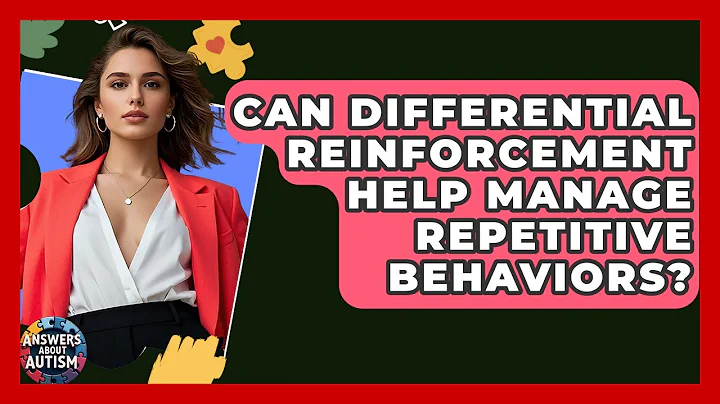 Can Differential Reinforcement Help Manage Repetitive Behaviors? - Answers About Autism