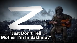 "Just Don't Tell Mother I'm In Bakhmut" - Russian War Song[Enhanced Audio]