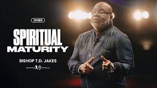Spiritual Maturity  Bishop T.D. Jakes