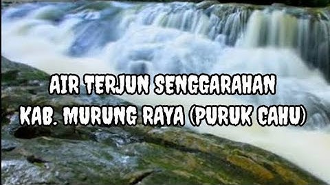 AIR TERJUN SENGGARAHAN//WISATA KABUPATEN MURUNG RAYA.
