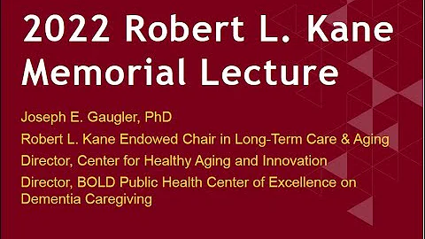 2022 Robert L. Kane Memorial Lecture, by Dr. Peggy...