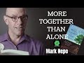 MARK NEPO GOES BEYOND RACISM, XENOPHOBIA, SEXISM AND ANGER.REMAIN US TO BE MORE TOGETHER THAN ALONE.