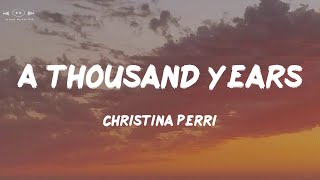 A Thousand Years - Christina Perri (Lyrics) | I'll love you for a thousand more