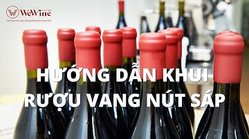 Hướng dẫn khui Rượu vang Nút Sáp