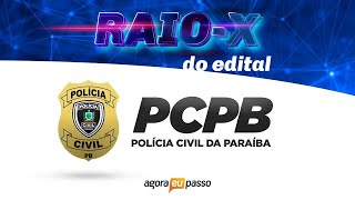 Raio X PC PB - Polícia Civil da Paraíba - Análise do Edital - Agora Eu Passo - (AEP)