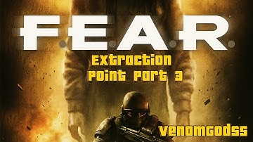 Fear Extraction Point Part 3