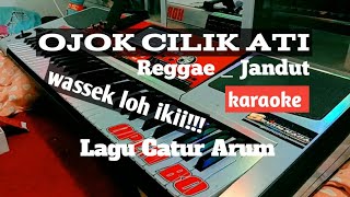Ojo Cilik Ati - Catur Arum || karaoke versi reggae jandut ✓
